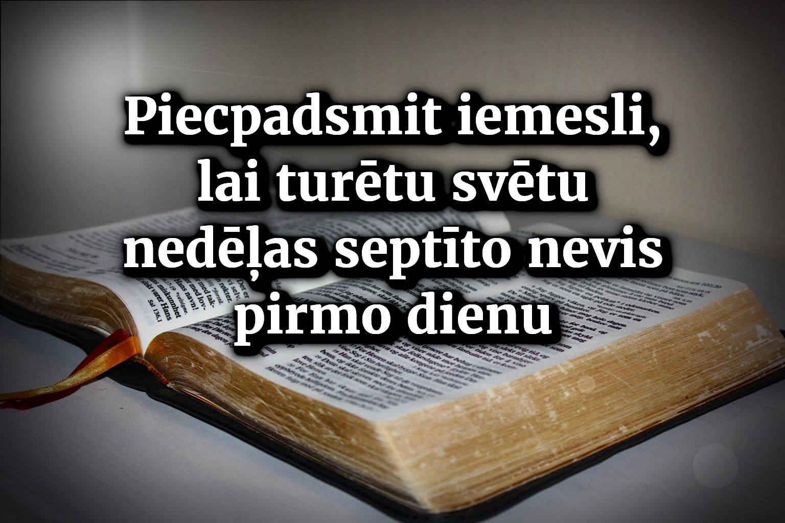 Piecpadsmit iemesli, lai turētu svētu nedēļas septīto nevis pirmo dienu